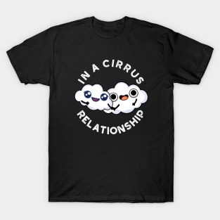 I'm In A Cirrus Relationship Cute Cloud Pun T-Shirt